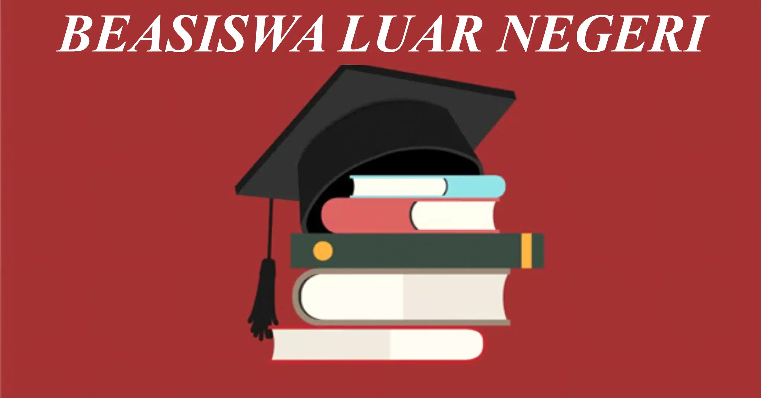 BEASISWA LUAR NEGERI